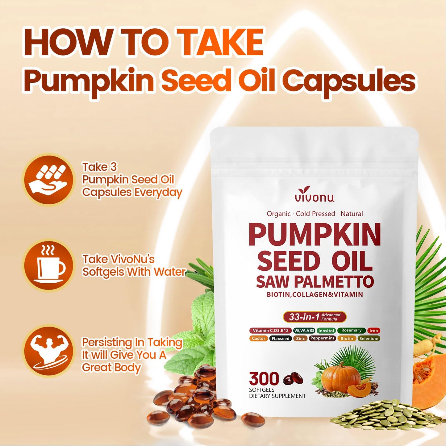 VivoNu Pumpkin Seed Oil with Saw Palmetto Capsules | 4500mg | 300 Count| 33 in 1 Vitamin C D3 B12 E A, Castor, Zinc, Biotin, Iron, Peppermint | Hair Growth & DHT Blocker for Women Men | 300 Count| 33 in 1 Vitamin C D3 B12 E A, Castor, Zinc, Biotin, Iron,