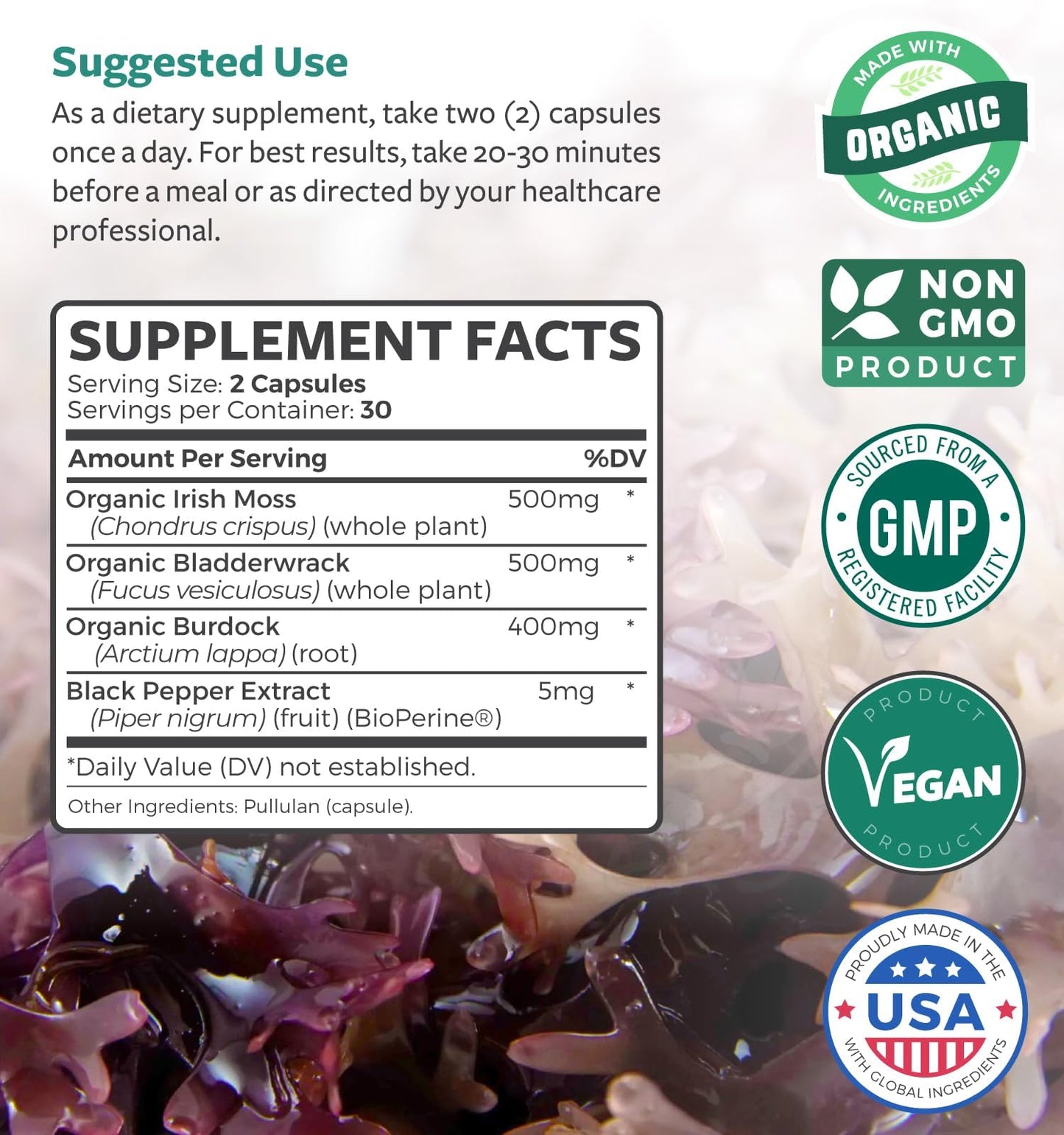 Organic Irish Sea Moss Capsules - Organic Sea Moss Capsules with Bladderwrack Burdock Root and Black Pepper Extract for Enhanced Absorption - Vegan Non-GMO & Made in the USA (1 Month Supply)