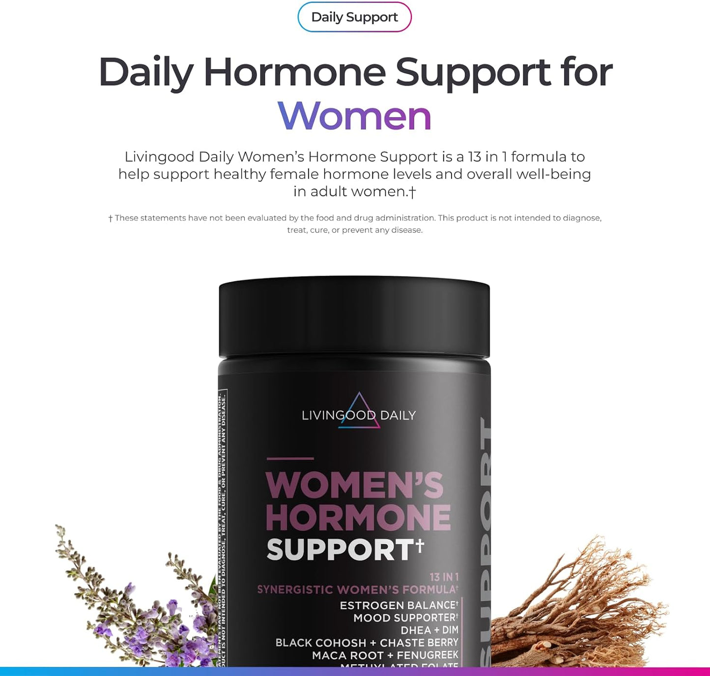 Livingood Daily Women’s Hormone Support Supplement, Estrogen Balance with Fenugreek, Black Cohosh, Chasteberry, DIM, Natural PMS & Menopause Support, Non GMO, Gluten Free, Vegetarian Capsules, 120 Ct