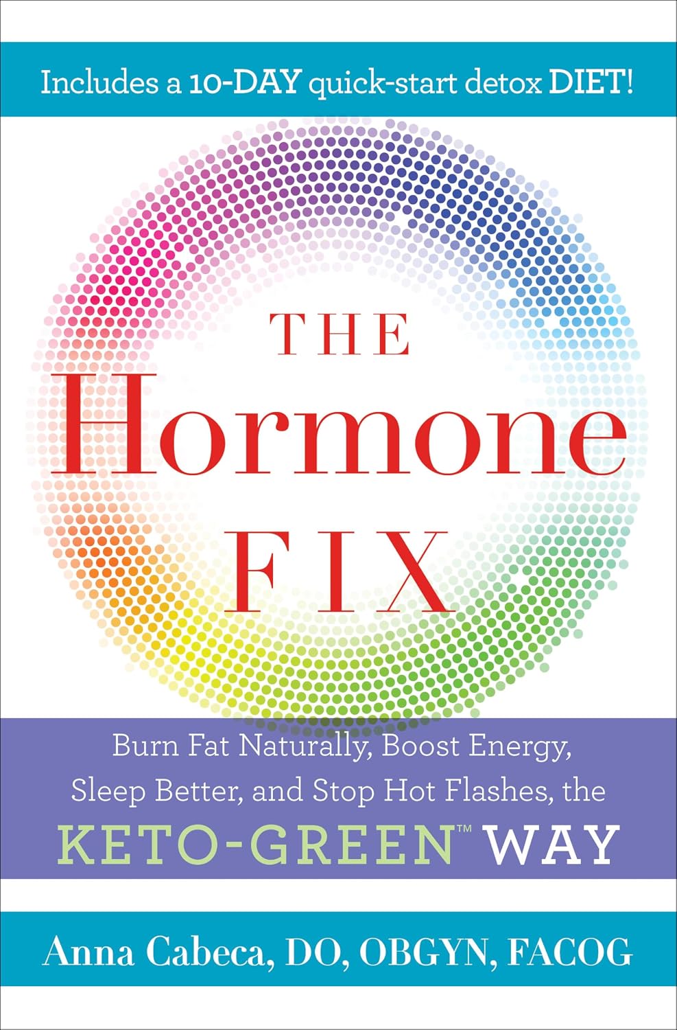The Hormone Fix: Burn Fat Naturally, Boost Energy, Sleep Better, and Stop Hot Flashes, the Keto-Green Way | Burn Fat Naturally, Boost Energy, Sleep Better & Stop Hot Flashes - The Keto-Green Way