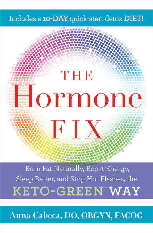 The Hormone Fix: Burn Fat Naturally, Boost Energy, Sleep Better, and Stop Hot Flashes, the Keto-Green Way | Burn Fat Naturally, Boost Energy, Sleep Better & Stop Hot Flashes - The Keto-Green Way